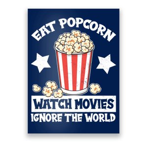 Eat Popcorn Watch Movies Ignore The World Poster