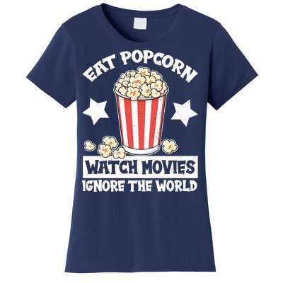 Eat Popcorn Watch Movies Ignore The World Women's T-Shirt