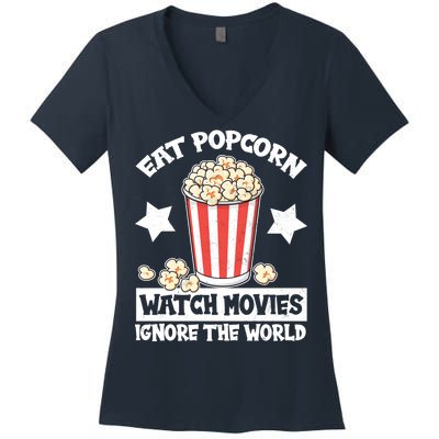 Eat Popcorn Watch Movies Ignore The World Women's V-Neck T-Shirt