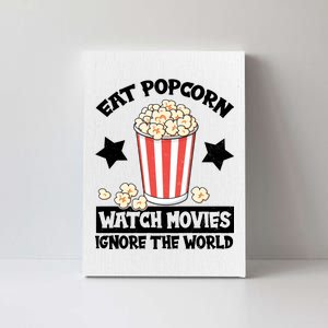 Eat Popcorn Watch Movies Ignore The World Canvas