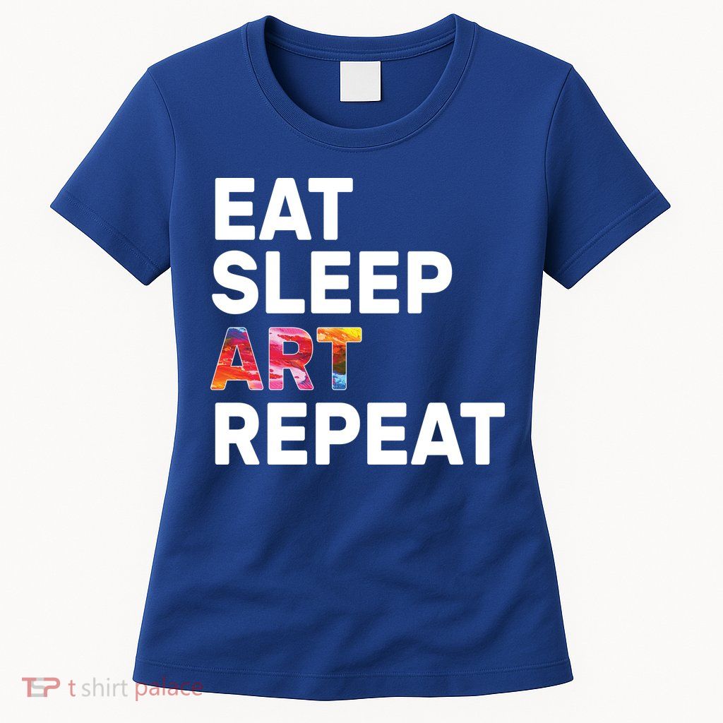 Eat Sleep Art Repeat Women's T-Shirt