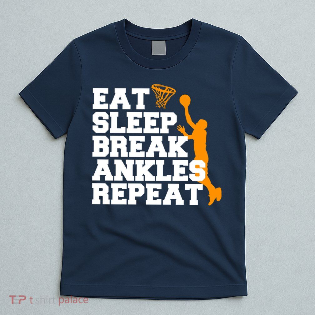 Eat Sleep Break Ankles Repeat T-Shirt