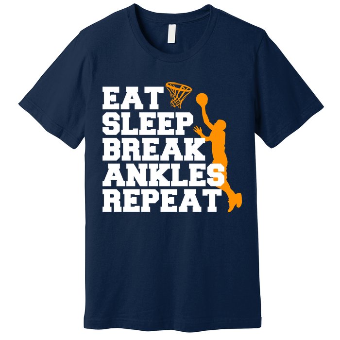 Eat Sleep Break Ankles Repeat Premium T-Shirt