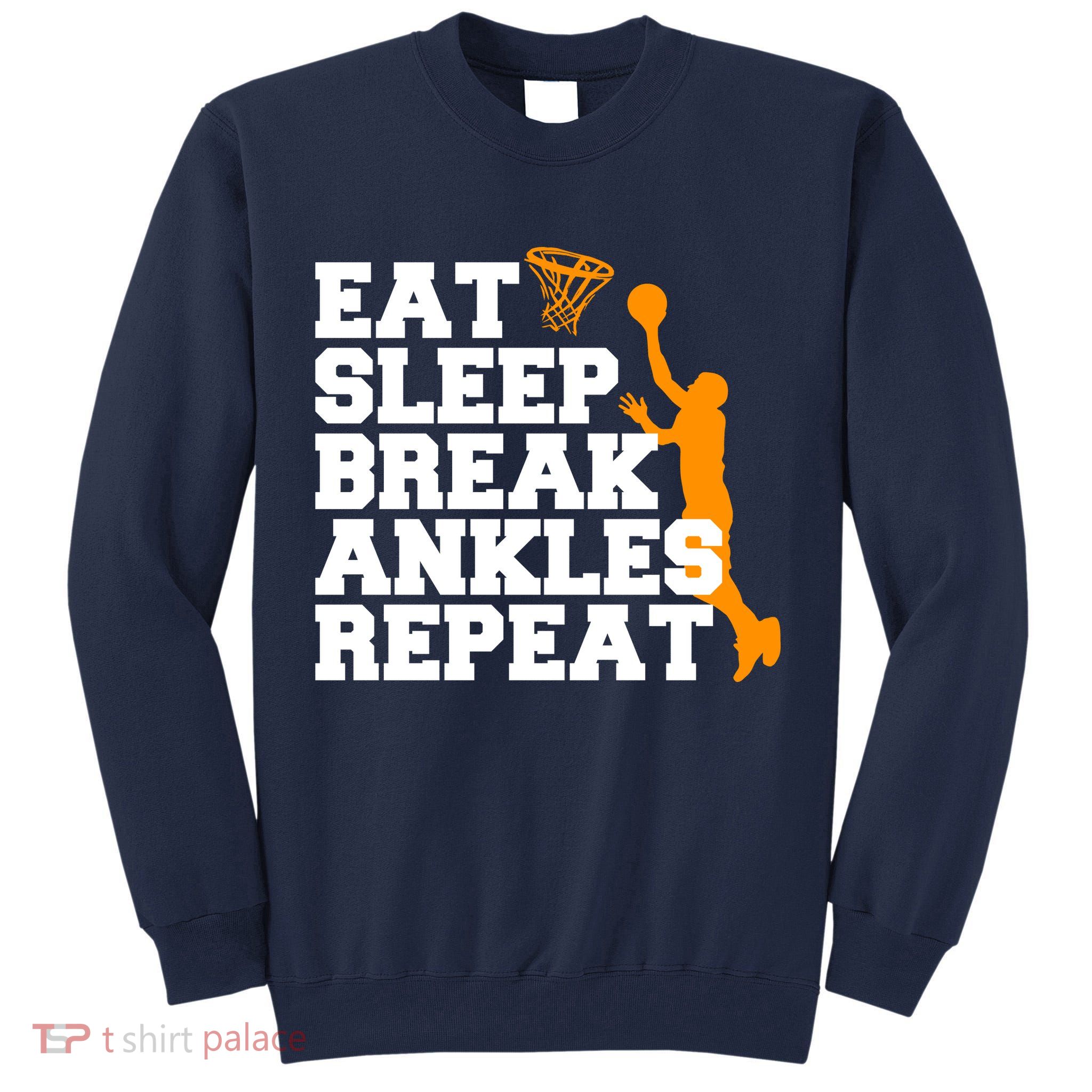 Eat Sleep Break Ankles Repeat Tall Sweatshirt