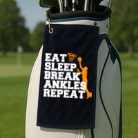 Eat Sleep Break Ankles Repeat Golf Towel