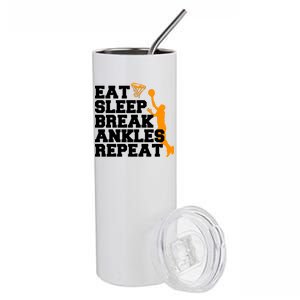 Eat Sleep Break Ankles Repeat Stainless Steel Tumbler