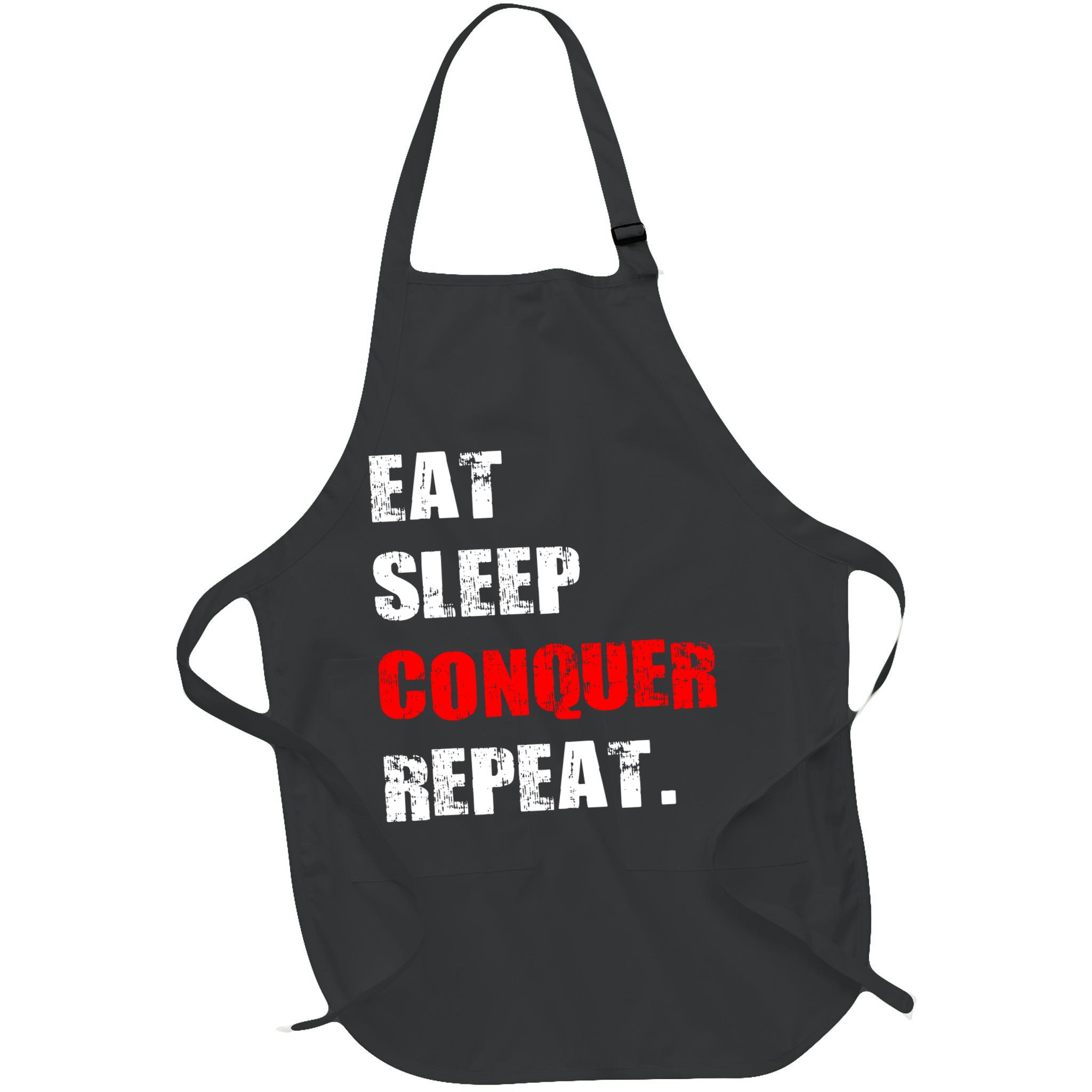 Eat Sleep Conquer Repeat Apron