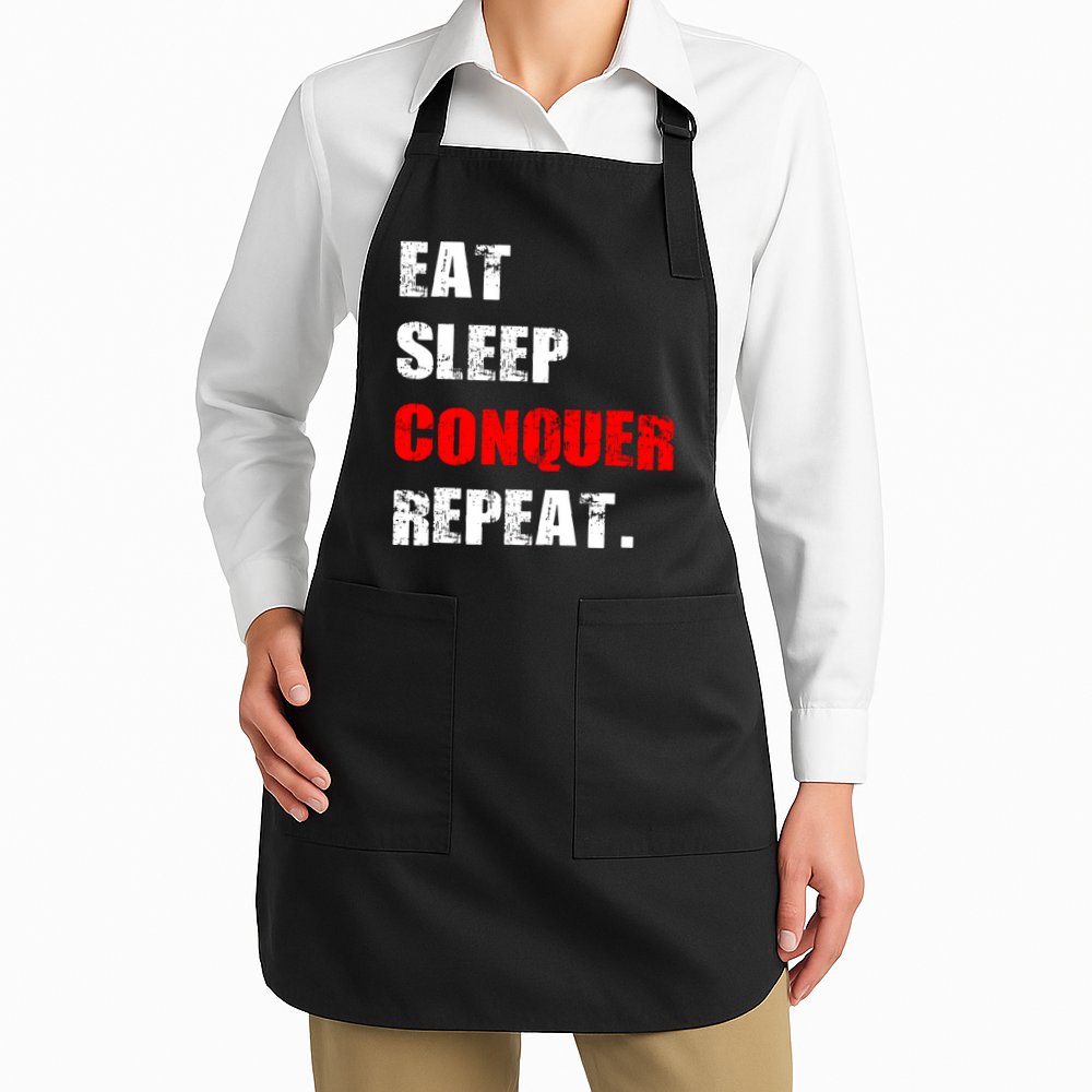 Eat Sleep Conquer Repeat Apron