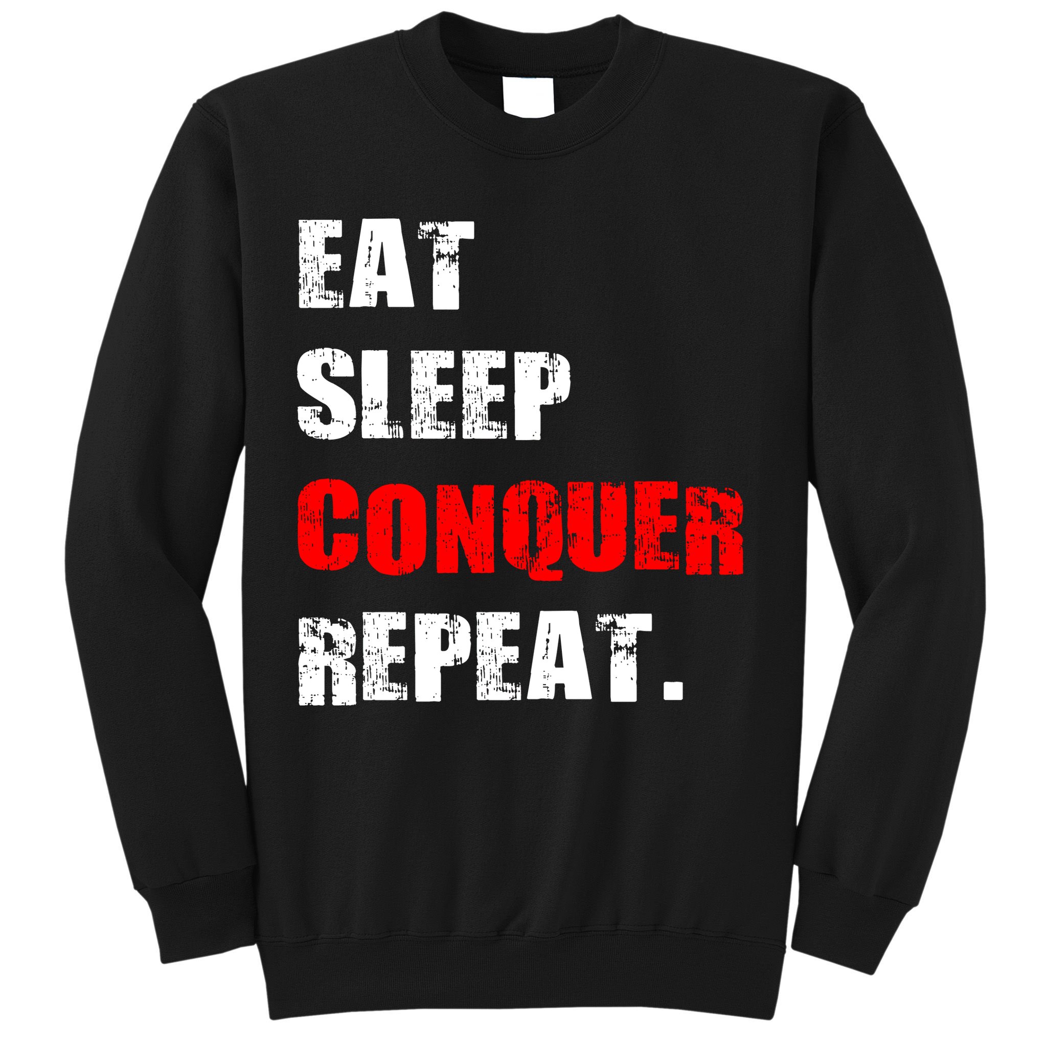 Eat Sleep Conquer Repeat Sweatshirt