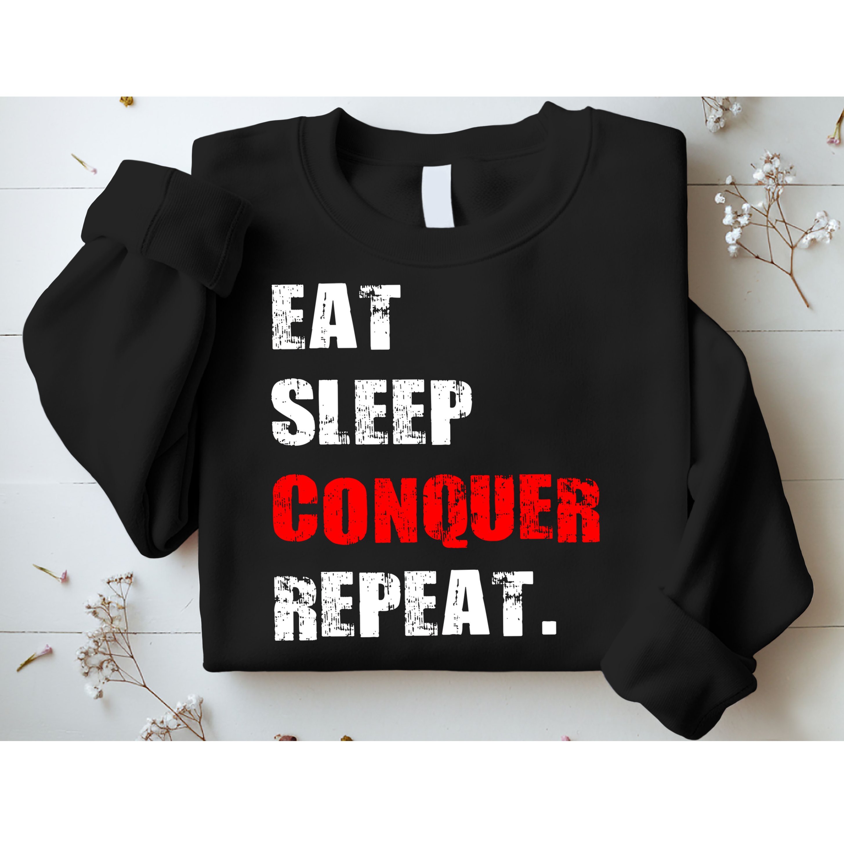 Eat Sleep Conquer Repeat Sweatshirt