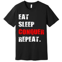 Eat Sleep Conquer Repeat Premium T-Shirt