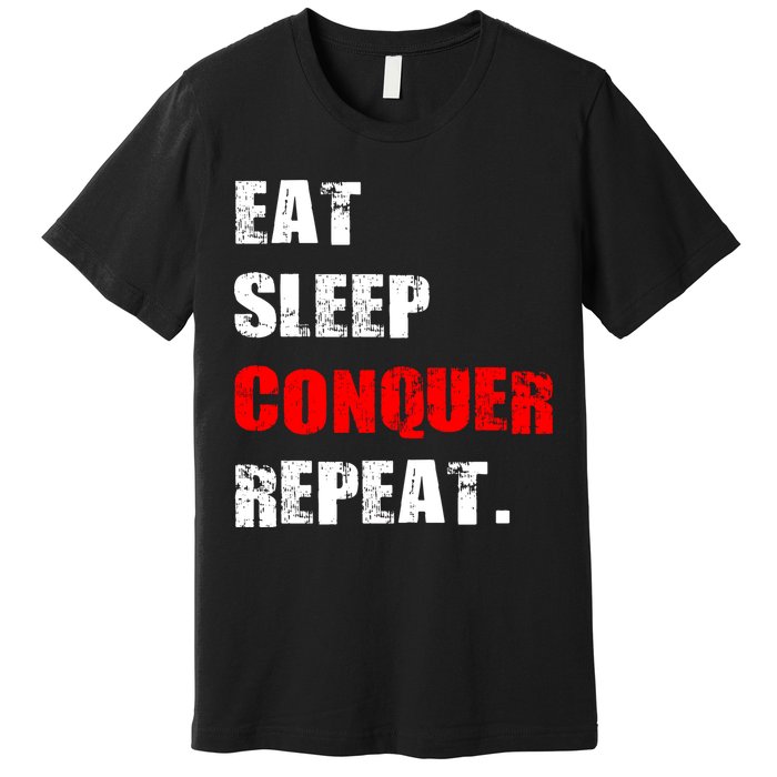 Eat Sleep Conquer Repeat Premium T-Shirt