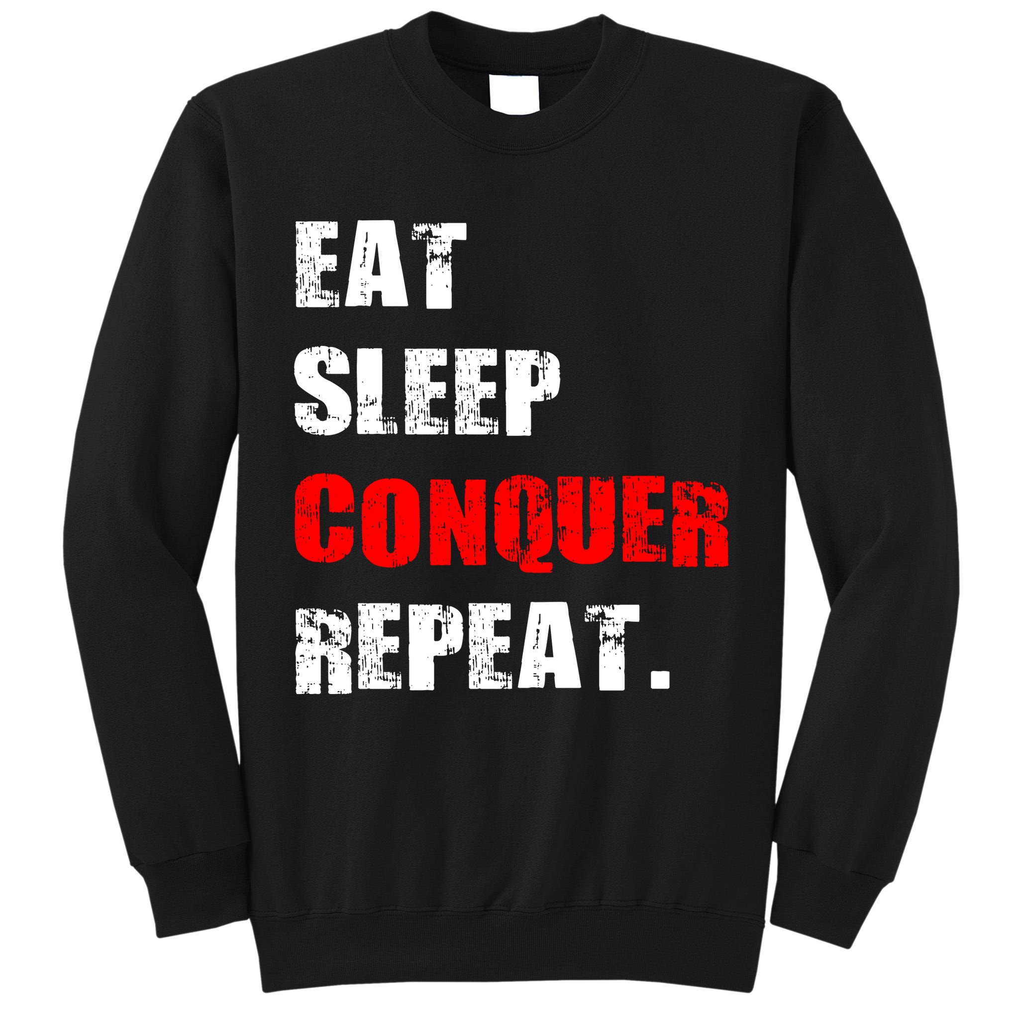 Eat Sleep Conquer Repeat Tall Sweatshirt