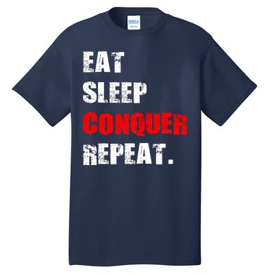 Eat Sleep Conquer Repeat Tall T-Shirt