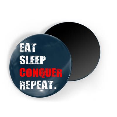 Eat Sleep Conquer Repeat Magnet