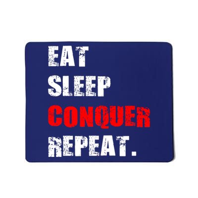 Eat Sleep Conquer Repeat Mousepad