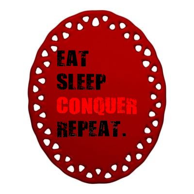 Eat Sleep Conquer Repeat Ceramic Oval Ornament