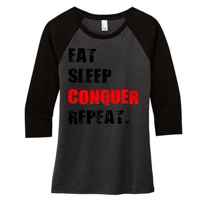 Eat Sleep Conquer Repeat Women's Tri-Blend 3/4-Sleeve Raglan Shirt