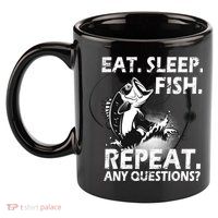Eat Sleep Fish Repeat Any Questions 11oz C Handle Ceramic Mug