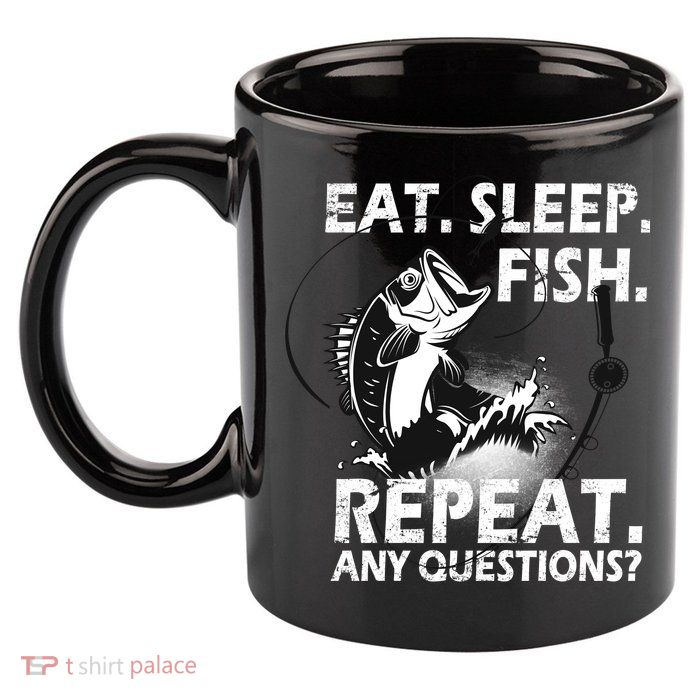 Eat Sleep Fish Repeat Any Questions 11oz C Handle Ceramic Mug