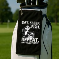 Eat Sleep Fish Repeat Any Questions Golf Towel
