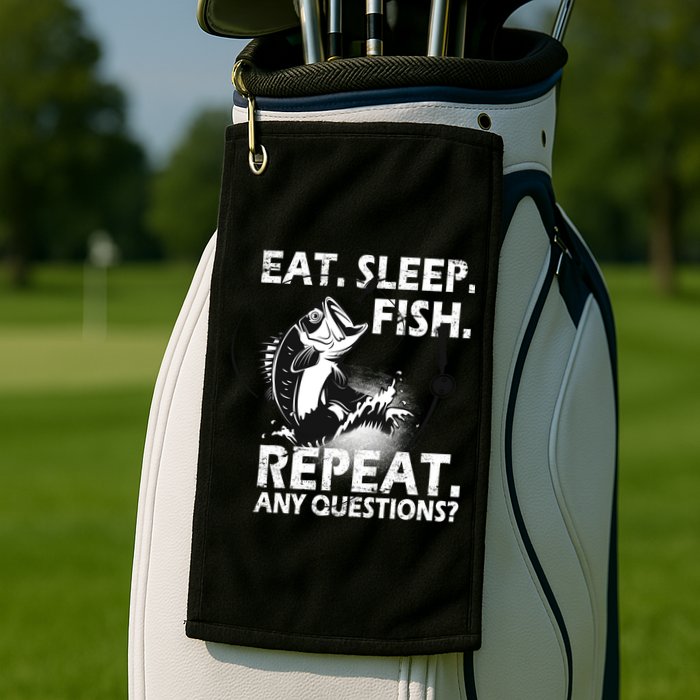 Eat Sleep Fish Repeat Any Questions Golf Towel