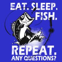 Eat Sleep Fish Repeat Any Questions Tall T-Shirt