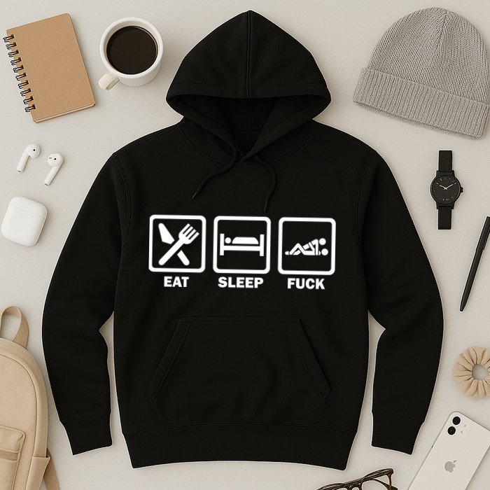 Eat Sleep Fuck Hoodie