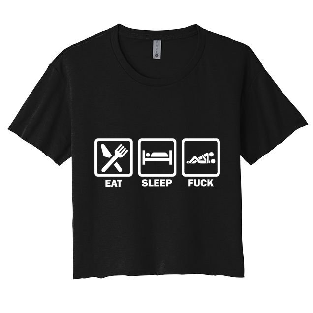 Eat Sleep Fuck Crop Top