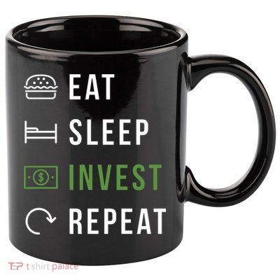 Eat Sleep Invest Repeat 11oz C Handle Ceramic Mug