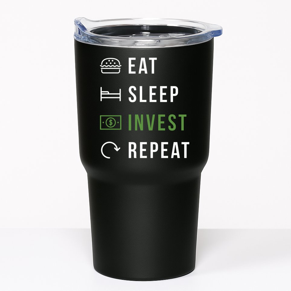 Eat Sleep Invest Repeat Tumbler