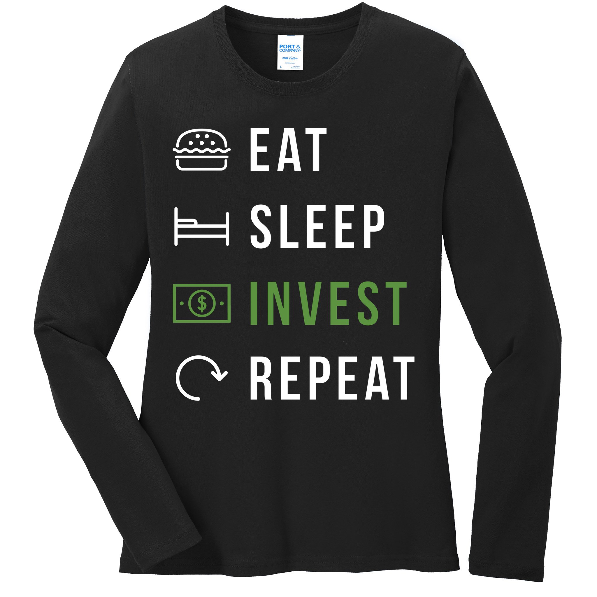 Eat Sleep Invest Repeat Ladies Long Sleeve Shirt