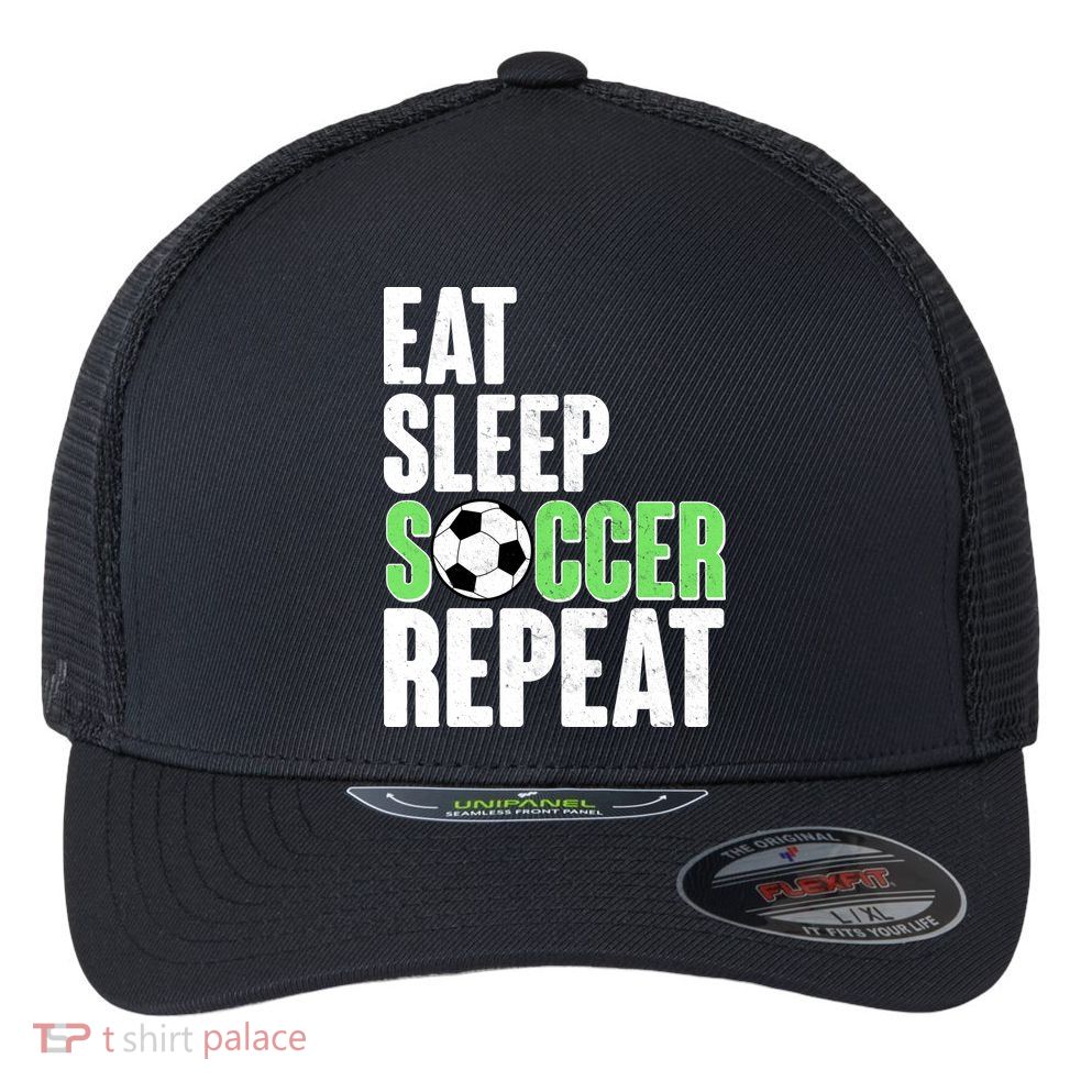 Eat Sleep Soccer Repeat Flexfit Unipanel Trucker Cap