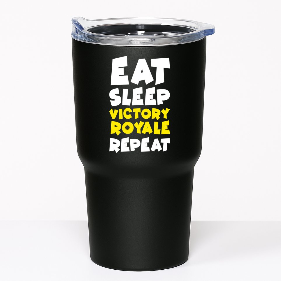 Eat Sleep Victory Royale Repeat Tumbler