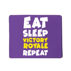 Eat Sleep Victory Royale Repeat Mousepad