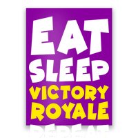 Eat Sleep Victory Royale Repeat Poster