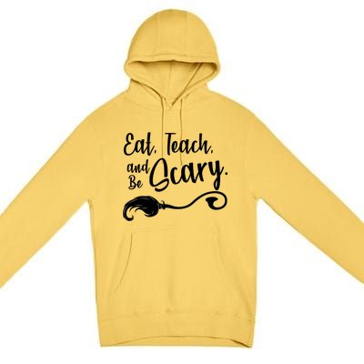 Eat Teach And Be Scary Premium Pullover Hoodie