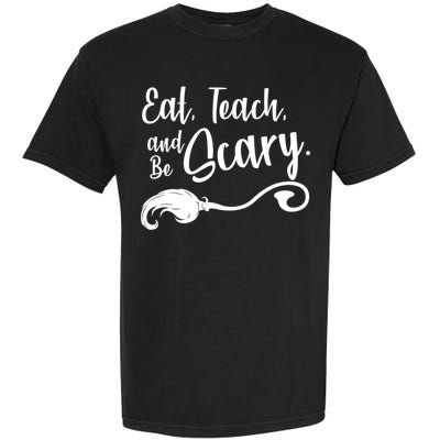 Eat Teach And Be Scary Garment-Dyed Heavyweight T-Shirt