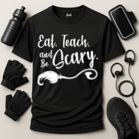 Eat Teach And Be Scary Performance Shirt