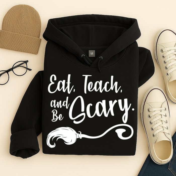 Eat Teach And Be Scary Hoodie