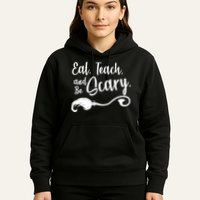 Eat Teach And Be Scary Hoodie