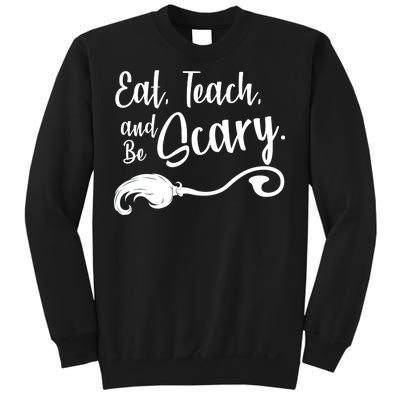 Eat Teach And Be Scary Sweatshirt