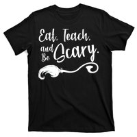 Eat Teach And Be Scary T-Shirt