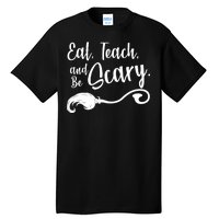 Eat Teach And Be Scary Tall T-Shirt