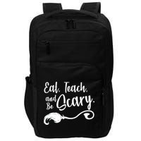 Eat Teach And Be Scary Impact Tech Backpack