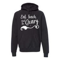 Eat Teach And Be Scary Premium Hoodie