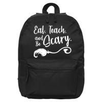Eat Teach And Be Scary 16 in Basic Backpack