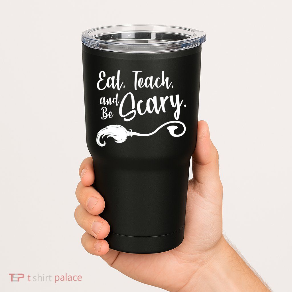 Eat Teach And Be Scary Tumbler