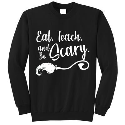 Eat Teach And Be Scary Tall Sweatshirt