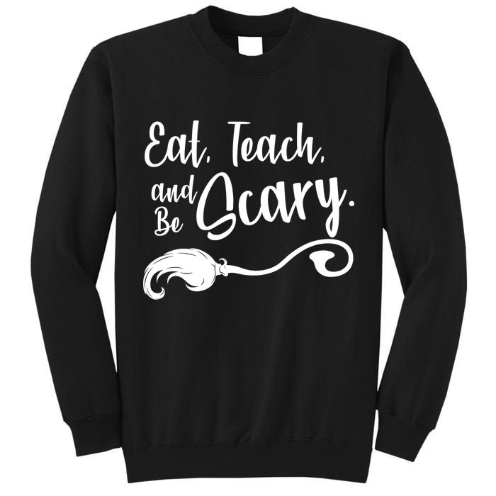 Eat Teach And Be Scary Tall Sweatshirt